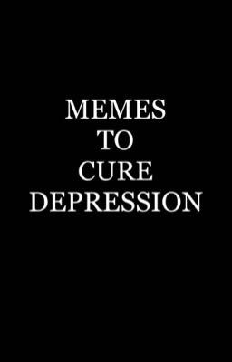 MEMES TO CURE DEPRESSION 