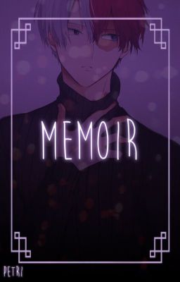 MEMOIR | [ shouto todoroki ] ▼