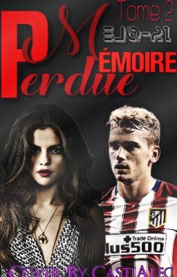 Mémoire Perdue // Griezmann [TOME 2]