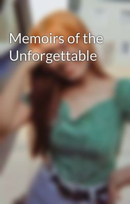 Memoirs of the Unforgettable