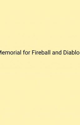 Memorial for Fireball and Diablo