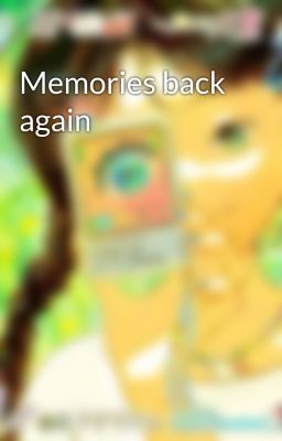 Memories back again