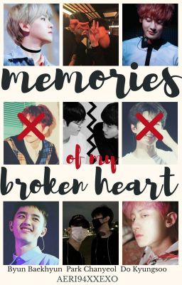 Memories Of My Broken Heart 》ChanSoo // HunHan《 *HIATUS*