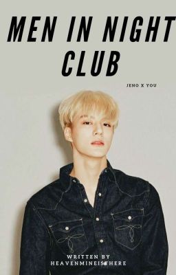 Men In Night Club : Jeno X You [HIATUS]