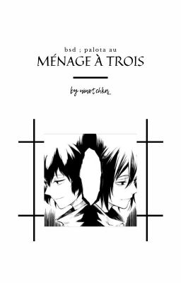 Ménage à trois - Fyodor D., Dazai O. +18