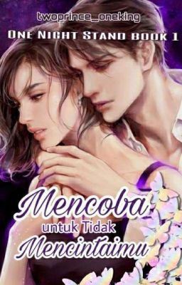 Mencoba Untuk Tidak Mencintai #one Night Stand (Book1)