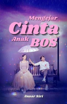 Mengejar Cinta Anak Bos [SUDAH TERBIT]