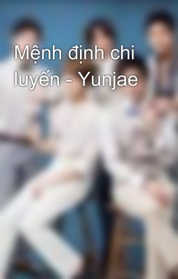 Mệnh định chi luyến - Yunjae