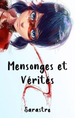 Mensonges et Vérités - Miraculous fanfiction