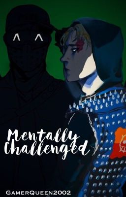 Mentally Challenged (Wrench x Schizophrenic!Reader)