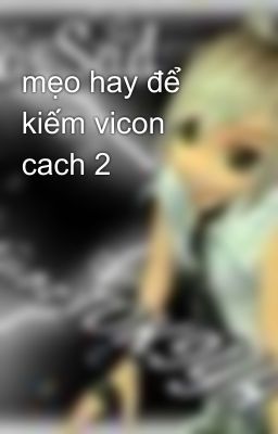 mẹo hay để kiếm vicon cach 2