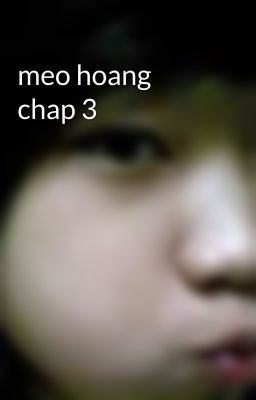 meo hoang chap 3