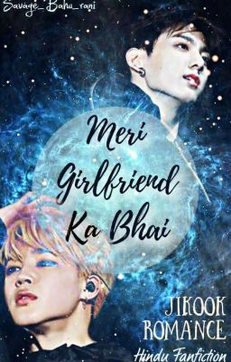 Meri Girlfriend Ka Bhai [Jikook] (Desi) (Completed)