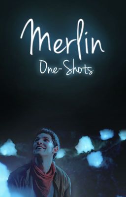 Merlin ▻ One-Shots