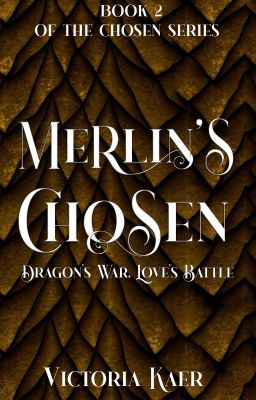 © Merlin's Chosen Book 2 Dragon's War, Love's Battle *Published Work*