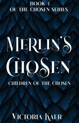 Merlin's Chosen Book 4 Children of the Chosen© *published work*