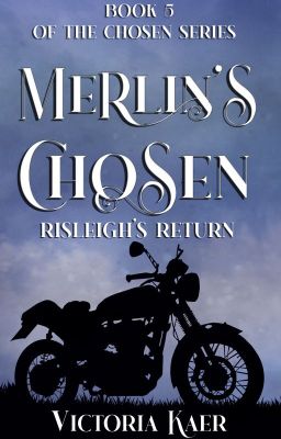 ©Merlin's Chosen Book 5 Risleigh's Return ~Published Work~