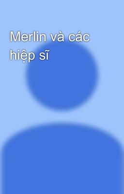 Merlin và các hiệp sĩ