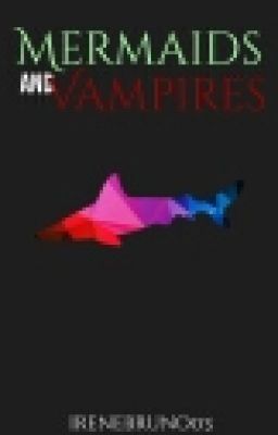 Mermaids and Vampires (who love them)