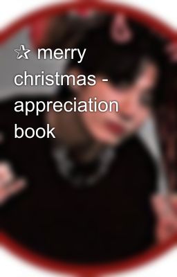 ✰ merry christmas - appreciation book