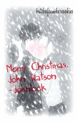 Merry Christmas, John Watson - Johnlock