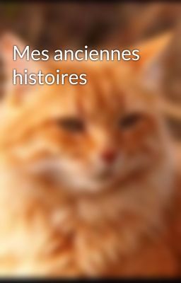 Mes anciennes histoires