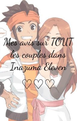 Mes avis sur les ship d'Inazuma Eleven♡♡♡