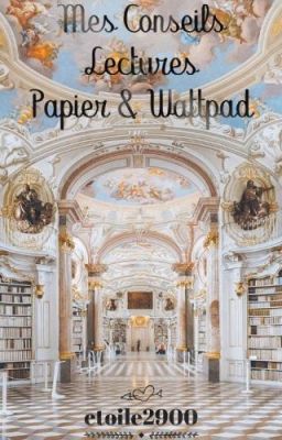 Mes conseils lectures Papier & Wattpad