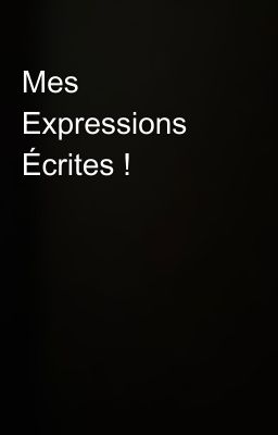 Mes Expressions Écrites !