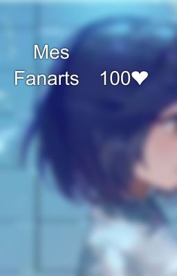 ✨Mes Fanarts✨100❤