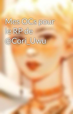 Mes OCs pour le RP de @Cori_Uwu