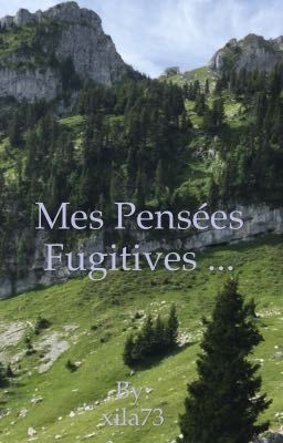 Mes pensées fugitives...