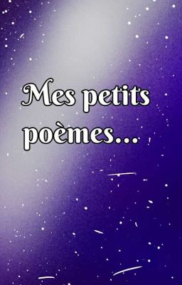 Mes petits poèmes...