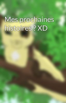 Mes prochaines histoires ? XD