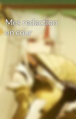 Mes redaction en cour