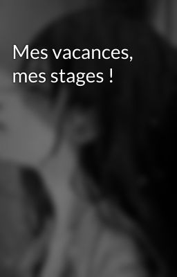 Mes vacances, mes stages ! 