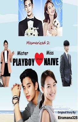 Mesmerized 2: Mr. Playboy Loves Ms. Naive (Completed)