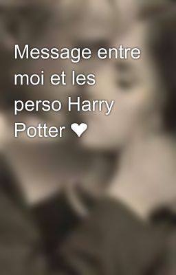 Message entre moi et les perso Harry Potter ❤💚💙💛