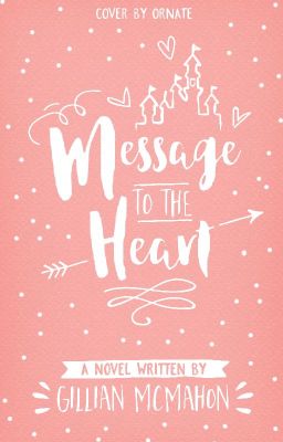 message to the heart [Wattys2015]