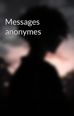 Messages anonymes