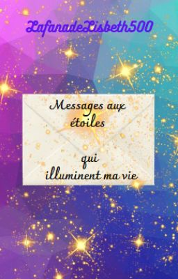 Messages aux étoiles qui illuminent ma vie