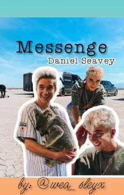 Messenge •|• Daniel Seavey