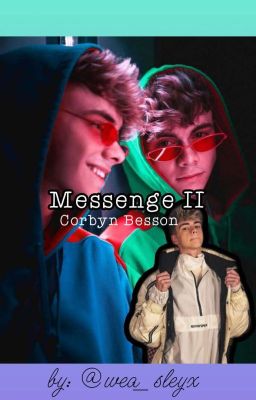 Messenge II •|• Corbyn Besson