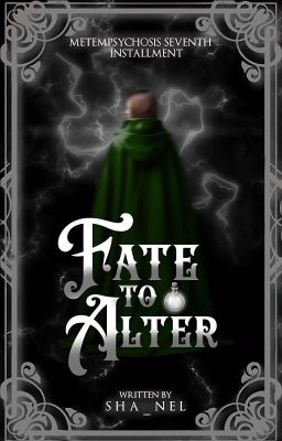 Metempsychosis Series #7: Fate to Alter