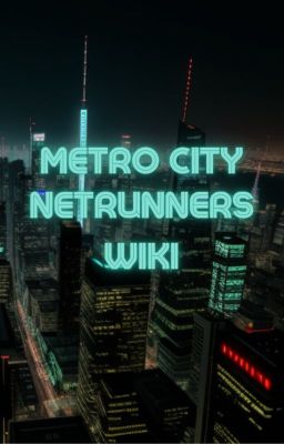 METRO CITY NETRUNNERS WIKI