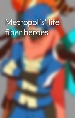 Metropolis' life fiber heroes 