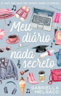 Meu diário nada secreto: O Ano Em Que Me Mudei Para O Brasil  