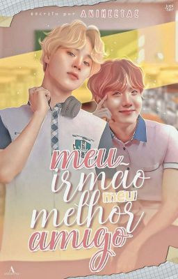 Meu Irmão, Meu Melhor Amigo ; jihope