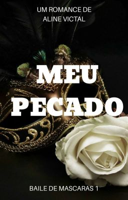 MEU PECADO 🔞   Trilogia BAILE DE MÁSCARAS 1