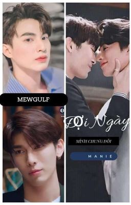 (MEWGULF/ FANFIC) ĐỢI NGÀY MÌNH CHUNG ĐÔI